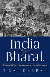 Icon image India, that is Bharat: Coloniality, Civilisation, Constitution