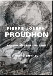 Icon image PIERRE-JOSEPH PROUDHON: DER EINFLUSS VON PROUDHON