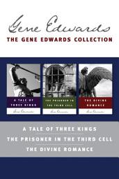 Icon image The Gene Edwards Signature Collection: A Tale of Three Kings / The Prisoner in the Third Cell / The Divine Romance