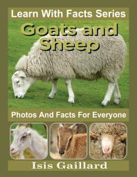 Icon image Goats and Sheep Photos and Facts for Everyone: Amazing Animal Pictures in Nature
