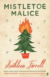Icon image Mistletoe Malice: 'Christmas literary comfort and joy' (Meg Mason, author of Sorrow and Bliss)