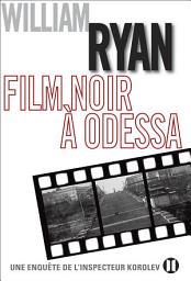 Icon image Film noir à Odessa: Une enquête de l'inspecteur Korolev