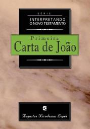 Icon image Série Interpretando o Novo Testamento - 1João