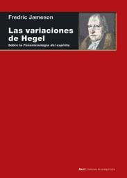 Icon image Las variaciones de Hegel: Sobre la 'Fenomenología del espíritu'