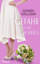 Icon image Gefahr auf High Heels: Ein frecher Mix aus Spannung, Romantik und Humor