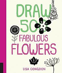 Icon image 20 Ways to Draw a Tulip and 44 Other Fabulous Flowers: A Sketchbook for Artists, Designers, and Doodlers