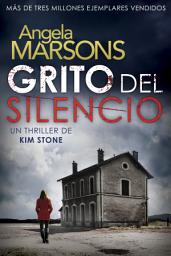 Icon image Grito del silencio: Un thriller policíaco de la detective Kim Stone