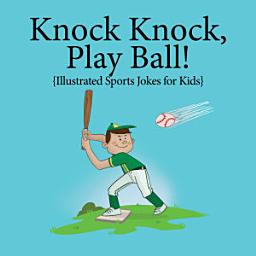 Icon image Knock, Knock, Play Ball!: Sports Jokes for Kids