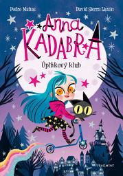 Icon image Anna Kadabra – Úplňkový klub: Svazek 1