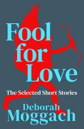 Icon image Fool for Love: The Selected Short Stories