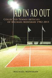 Icon image Ad In Ad Out: Collected Tennis Articles of Michael Mewshaw 1982-2015