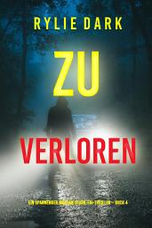 Icon image Zu verloren (Ein spannender Morgan-Stark-FBI-Thriller – Buch 4)