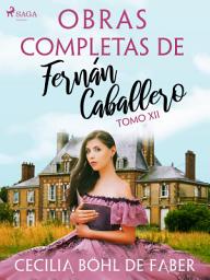 Icon image Obras completas de Fernán Caballero. Tomo XII: Volumen 12