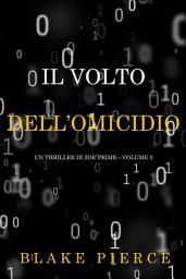 Icon image Il Volto dell’Omicidio (Un Thriller di Zoe Prime—Volume 2)