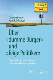 Icon image Über „dumme Bürger“ und „feige Politiker“: Streitschrift für mehr Niveau in politischen Alltagsgesprächen