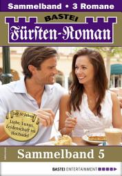 Icon image Fürsten-Roman Sammelband 5 - Adelsroman: 3 Romane in einem Band