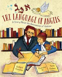 Icon image The Language of Angels: A Story About the Reinvention of Hebrew
