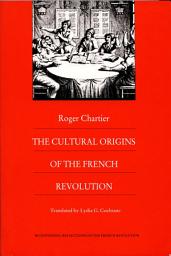 Icon image The Cultural Origins of the French Revolution