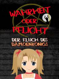 Icon image Wahrheit oder Pflicht | Der Fluch des Dämonenkönigs: Eine Fantasiegeschichte als Spiel in einer Magie Welt, Ausgabe 12