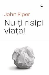 Icon image Nu-ți risipi viața!