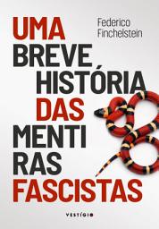 Icon image Uma breve história das mentiras fascistas