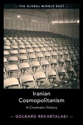 Icon image Iranian Cosmopolitanism: A Cinematic History