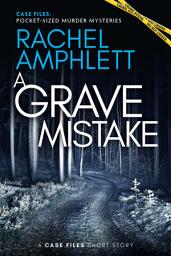 Icon image A Grave Mistake: A short crime fiction story