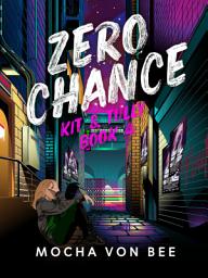 Icon image Zero Chance: Kit and Tully Book 4