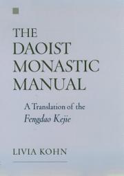 Icon image The Daoist Monastic Manual: A Translation of the Fengdao Kejie