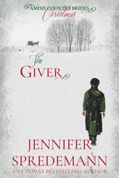 Icon image The Giver: Amish Country Brides