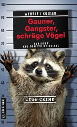Icon image Gauner, Gangster, schräge Vögel: Kurioses aus dem Polizeialltag