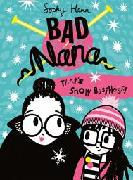 Icon image That’s Snow Business! (Bad Nana, Book 3)