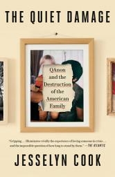 Icon image The Quiet Damage: QAnon and the Destruction of the American Family