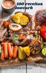Icon image 100 Receitas LowCarb: Receitas Saudáveis e Nutritivas para Emagrecer, Edição 3