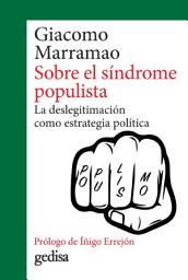 Icon image Sobre el síndrome populista: La deslegitimación como estrategia política