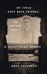 Icon image We Could Have Been Friends, My Father and I: A Palestinian Memoir