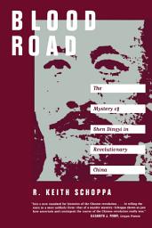 Icon image Blood Road: The Mystery of Shen Dingyi in Revolutionary China