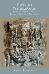 Icon image Patañjali Yogadarśanam: A Synthesis and Translation of Patañjali’s Exposition to Yoga System