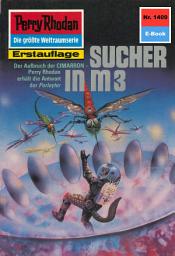 Icon image Perry Rhodan 1409: Sucher in M 3: Perry Rhodan-Zyklus "Die Cantaro"