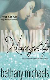 Icon image Nashville Naughty: Naughty in Nashville Series