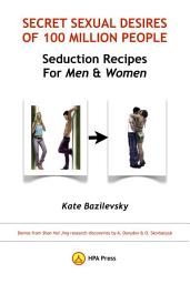 Icon image Secret Sexual Desires Of 100 Million People. Seduction Recipes For Men And Women: Demos From Shan Hai Jing Research Discoveries By A. Davydov & O. Skorbatyuk