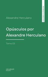 Icon image Opúsculos por Alexandre Herculano - Tomo 03