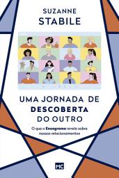 Icon image Uma jornada de descoberta do outro: O que o Eneagrama revela sobre nossos relacionamentos