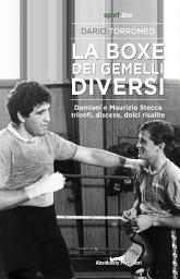 Icon image La boxe dei gemelli diversi: Damiani e Maurizio Stecca, trionfi, discese, dolci risalite
