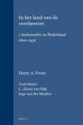 Icon image In het land van de overheerser: I: Indonesiërs in Nederland 1600-1950