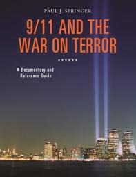 Icon image 9/11 and the War on Terror: A Documentary and Reference Guide