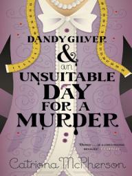 Icon image Dandy Gilver and an Unsuitable Day for a Murder: An absolutely gripping cosy historical murder mystery