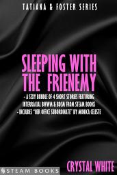 Icon image Sleeping With the Frienemy - A Sexy Bundle of 4 Short Stories Featuring Interracial BWWM & BDSM From Steam Books