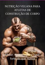 Icon image Nutrição Vegana Para Atletas De Construção De Corpo