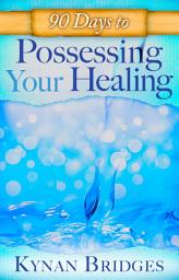 Icon image 90 Days to Possessing Your Healing